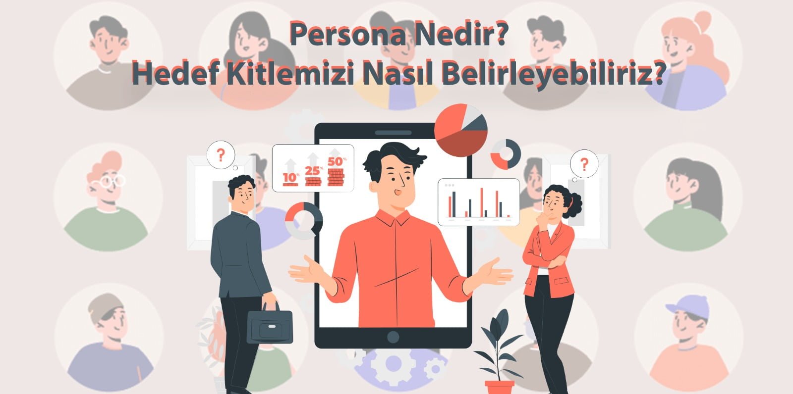 Persona Nedir? Hedef Kitlemizi Nasıl Belirleyebiliriz? 1 persona-nedir