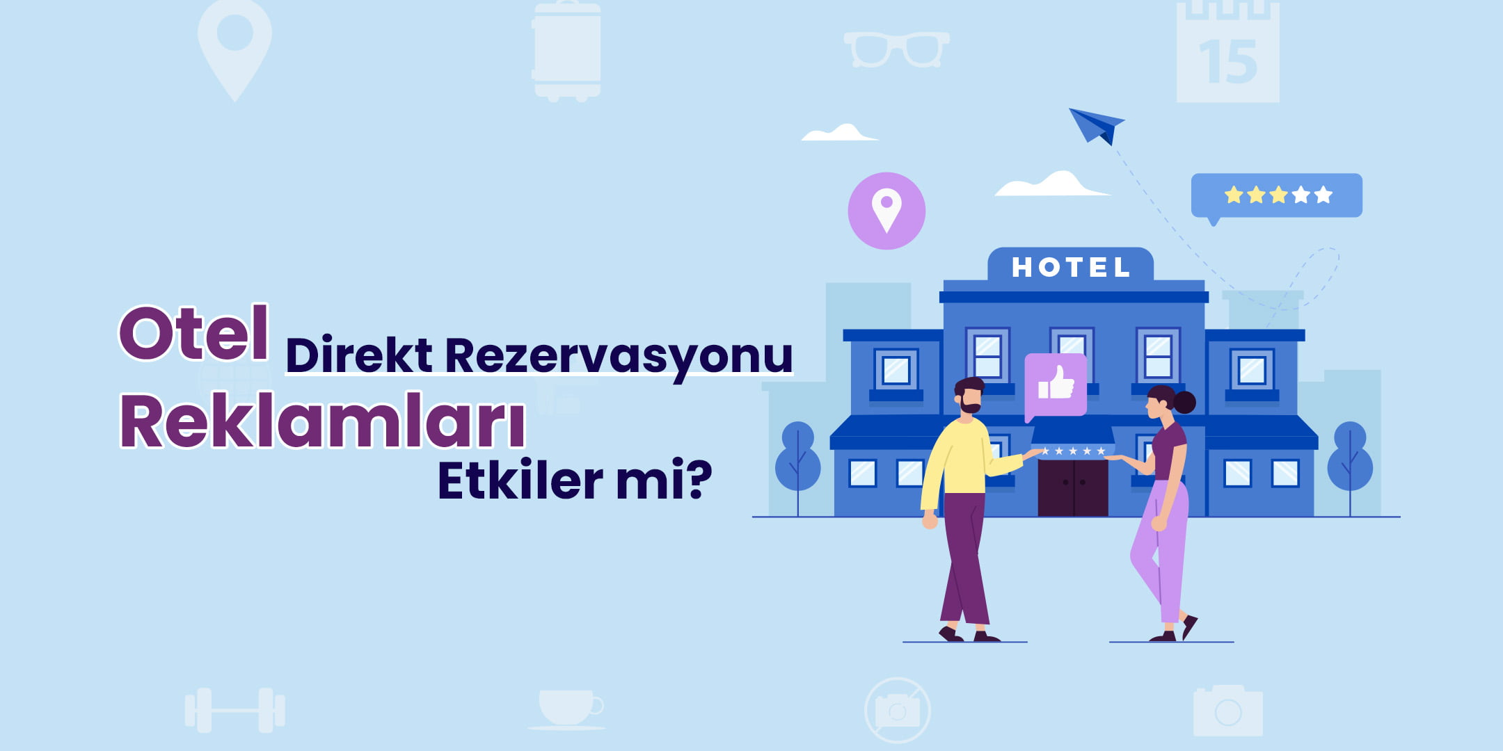 Otel Reklamları Direkt Rezervasyonu Etkiler Mi? 1 otel-reklamlari