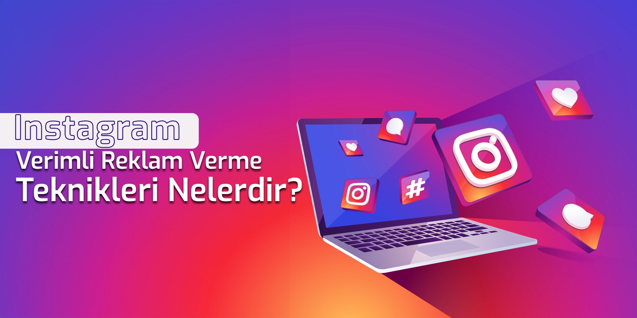 Instagram Verimli Reklam Verme Teknikleri Nelerdir? 1 instagram-verimli-reklam-verme-teknikleri-nelerdir