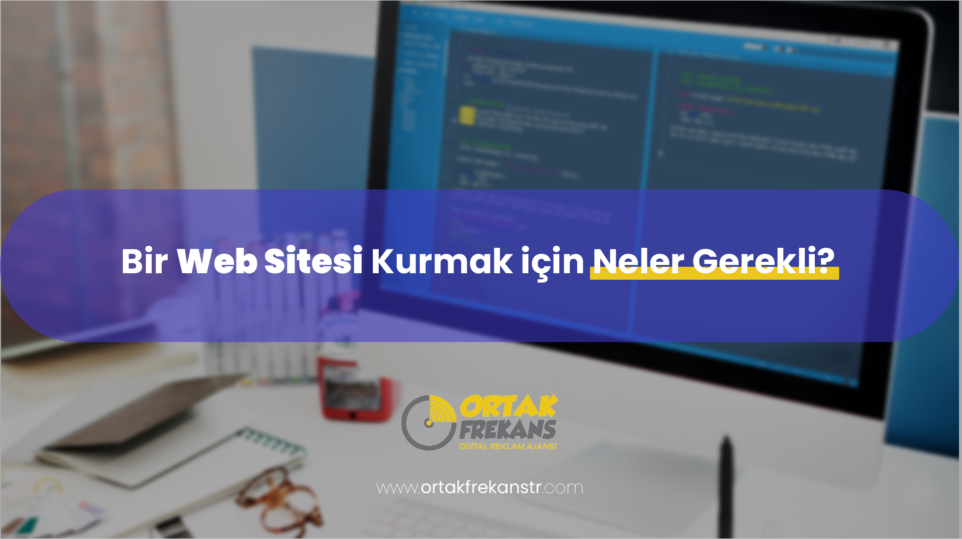 Bir Web Sitesi Kurmak için Neler Gerekli? - Ücretsiz Danışmanlık 1 bir-web-sitesi-kurmak-icin-neler-gerekli