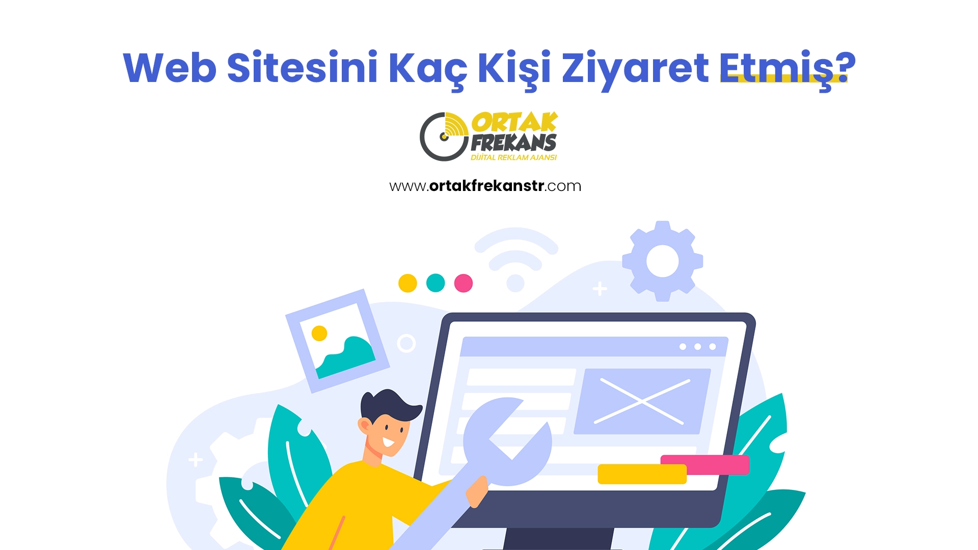 Web Sitesini Kaç Kişi Ziyaret Etmiş? - Ücretsiz Danışmanlık 1 web-sitesini-kac-kisi-ziyaret-etmis