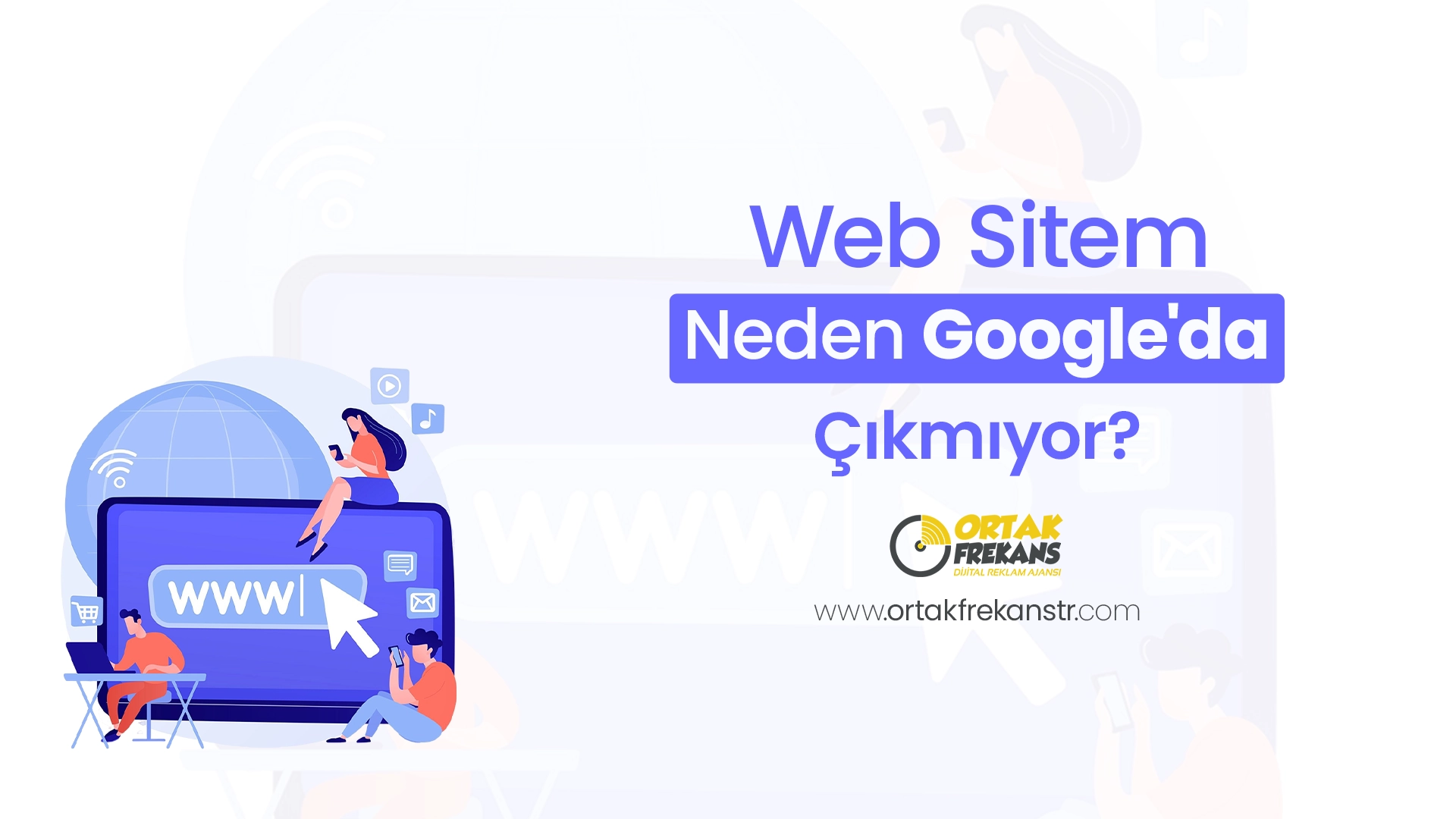 web-sitem-neden-googleda-cikmiyor