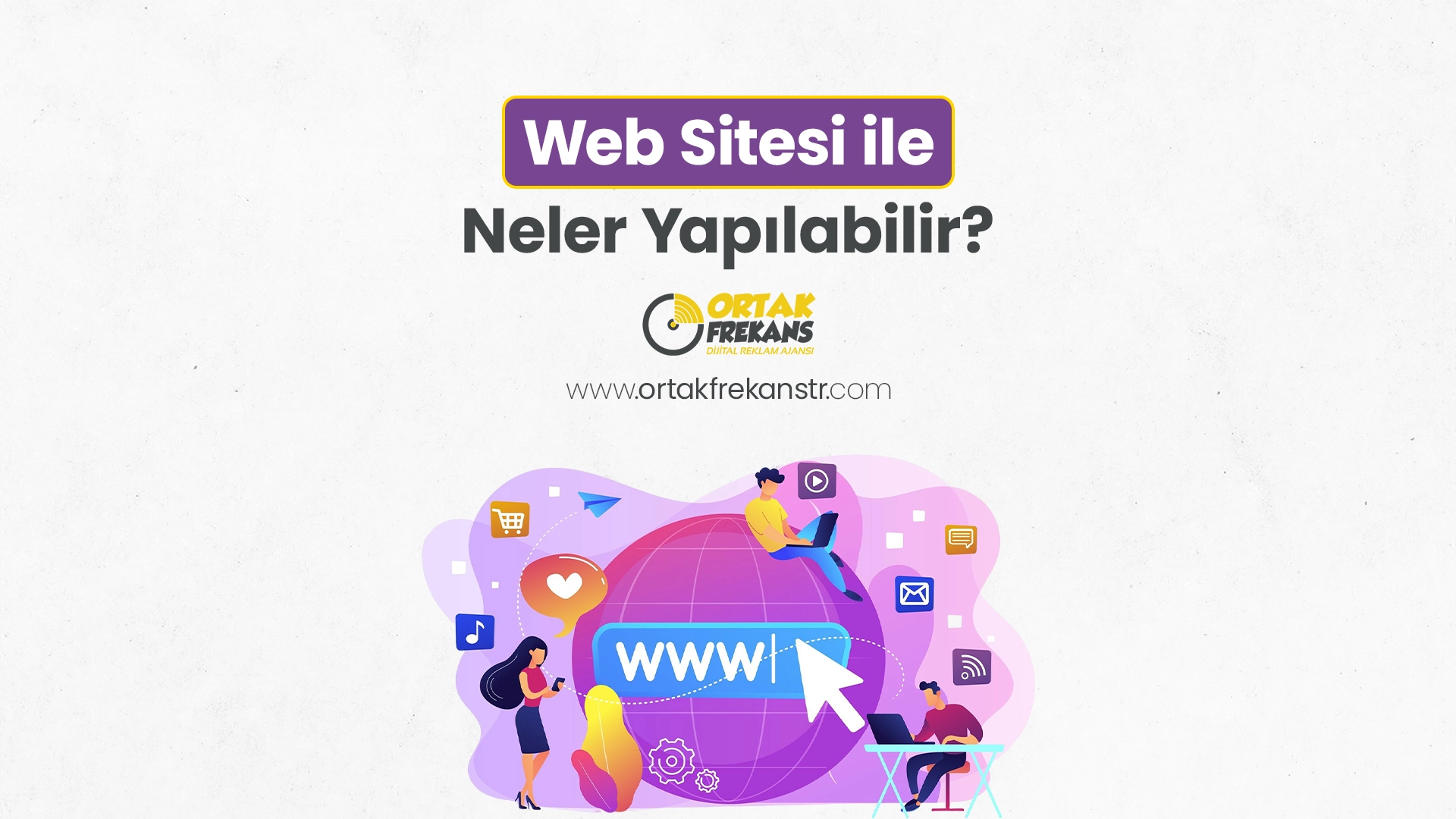 Web Siteleri ile Neler Yapılabilir? - Ücretsiz Danışmanlık 1 web-siteleri-ile-neler-yapilabilir