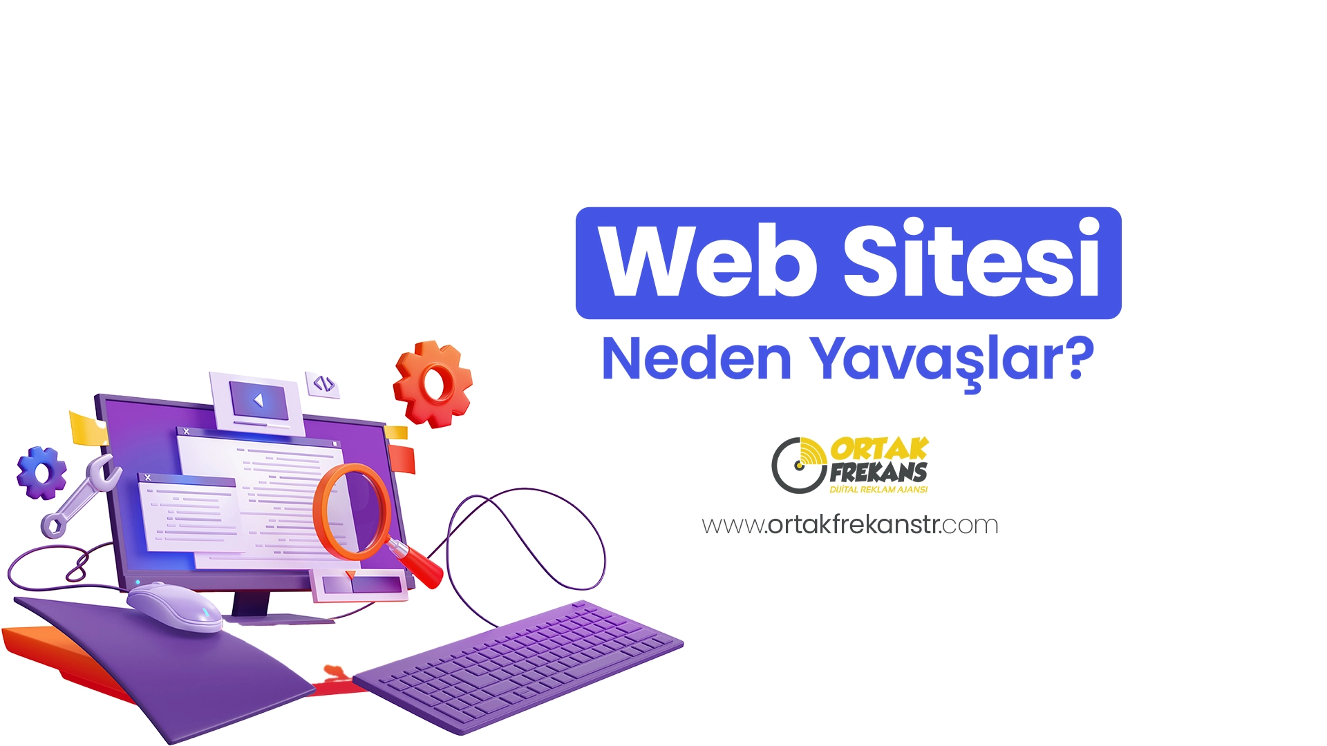 Web Sitesi Neden Yavaşlar? - Ücretsiz Danışmanlık 1 web-sitesi-neden-yavaslar